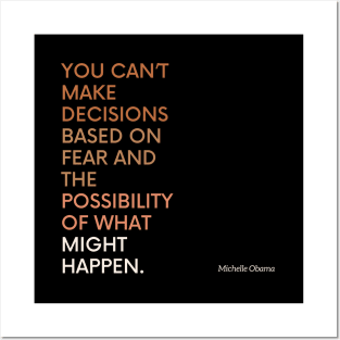 Michelle Obama quote - Decisions Based on fear Posters and Art